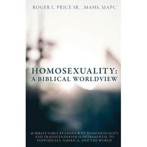 Homosexuality: A Biblical Worldview -- Roger Price